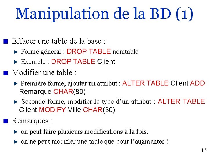 Manipulation de la BD (1) Effacer une table de la base : Forme général