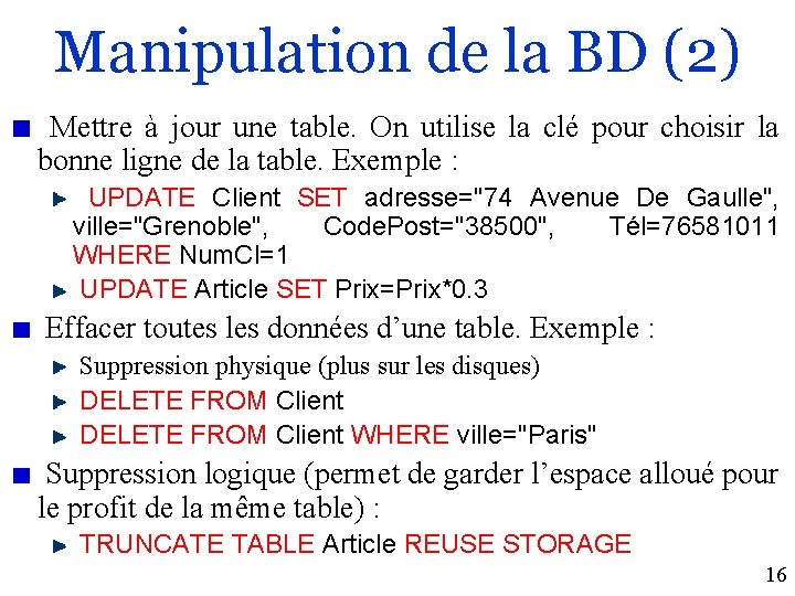 Manipulation de la BD (2) Mettre à jour une table. On utilise la clé