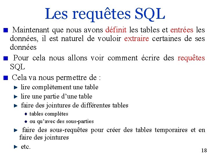 Les requêtes SQL Maintenant que nous avons définit les tables et entrées les données,
