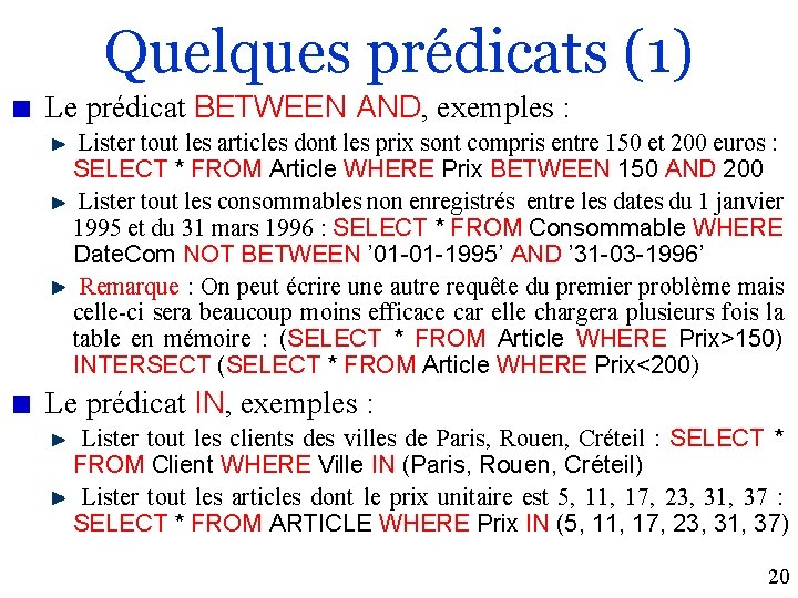 Quelques prédicats (1) Le prédicat BETWEEN AND, exemples : Lister tout les articles dont