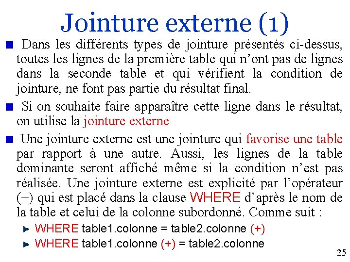 Jointure externe (1) Dans les différents types de jointure présentés ci-dessus, toutes lignes de