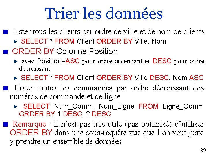 Trier les données Lister tous les clients par ordre de ville et de nom