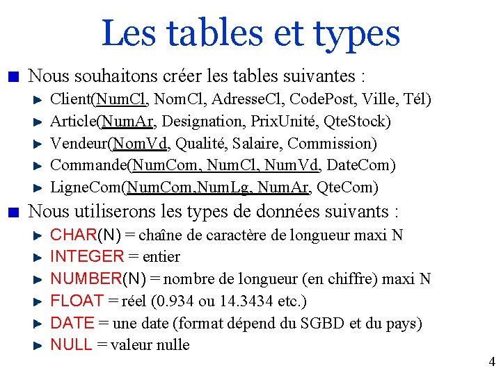Les tables et types Nous souhaitons créer les tables suivantes : Client(Num. Cl, Nom.
