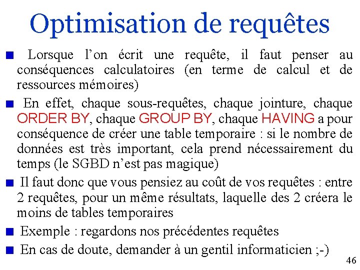 Optimisation de requêtes Lorsque l’on écrit une requête, il faut penser au conséquences calculatoires