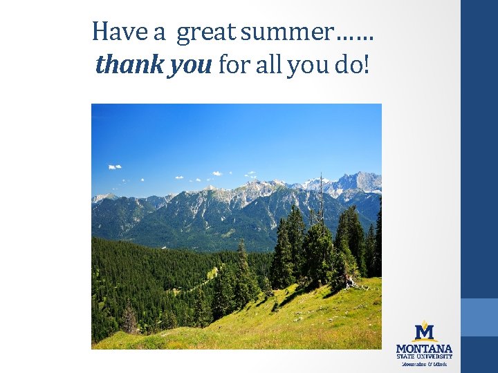 Have a great summer…… thank you for all you do! 