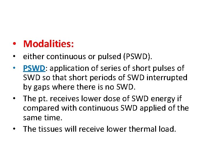  • Modalities: • either continuous or pulsed (PSWD). • PSWD: application of series