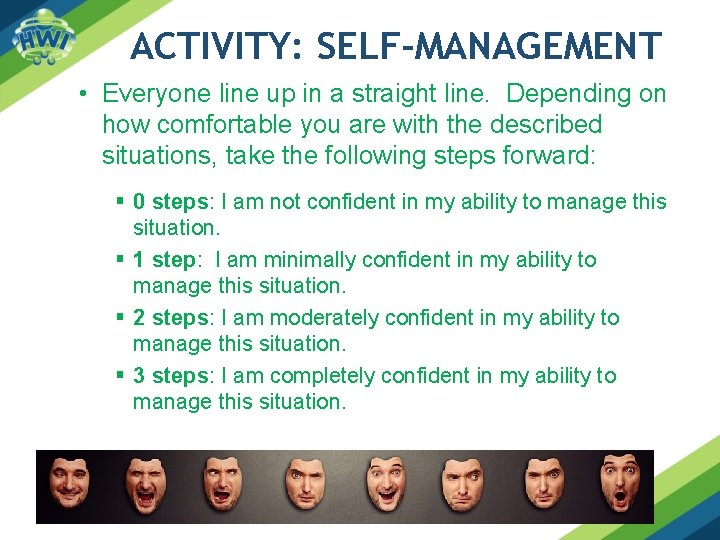 ACTIVITY: SELF-MANAGEMENT • Everyone line up in a straight line. Depending on how comfortable