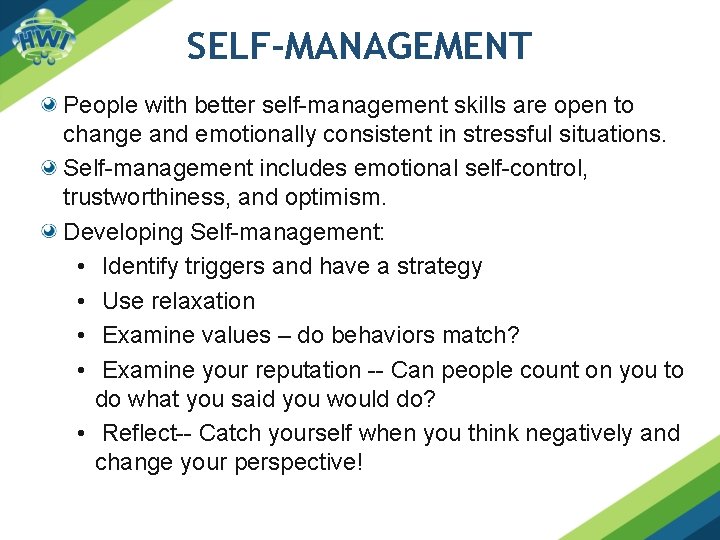 SELF-MANAGEMENT People with better self-management skills are open to change and emotionally consistent in