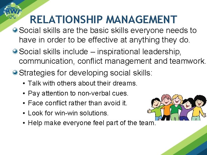 RELATIONSHIP MANAGEMENT Social skills are the basic skills everyone needs to have in order