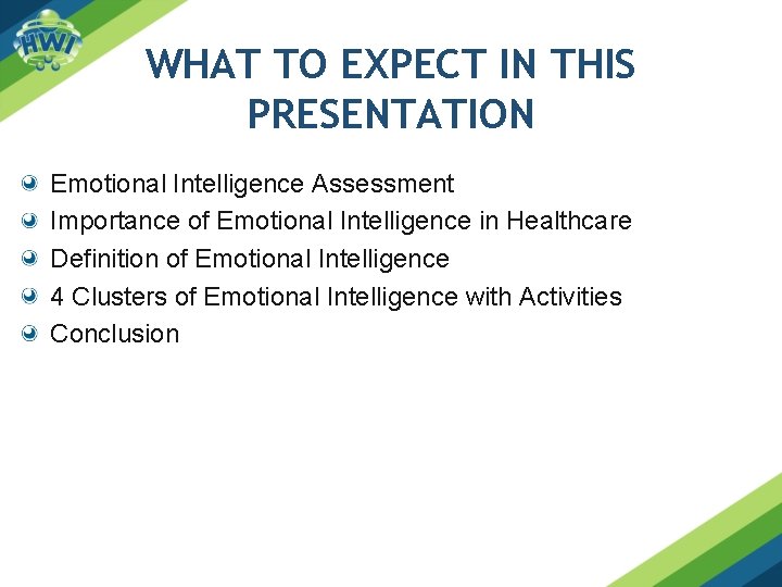 WHAT TO EXPECT IN THIS PRESENTATION Emotional Intelligence Assessment Importance of Emotional Intelligence in