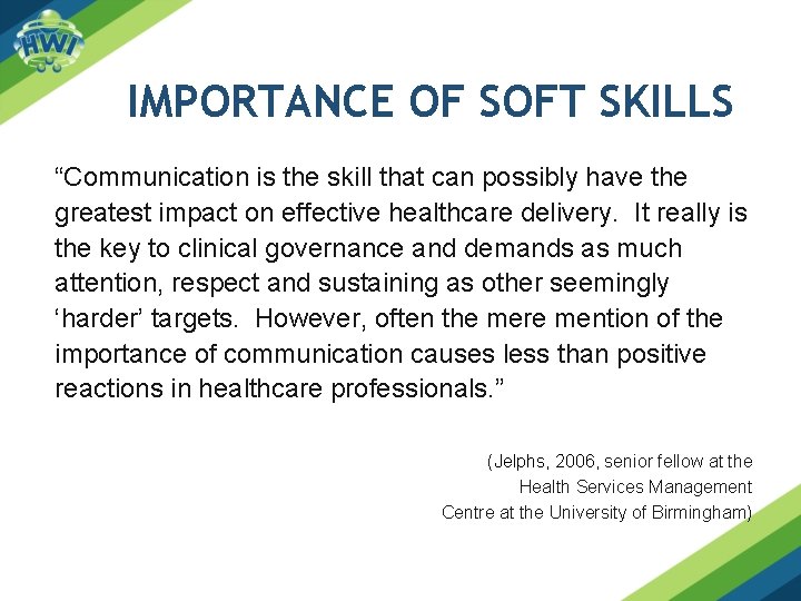 IMPORTANCE OF SOFT SKILLS “Communication is the skill that can possibly have the greatest