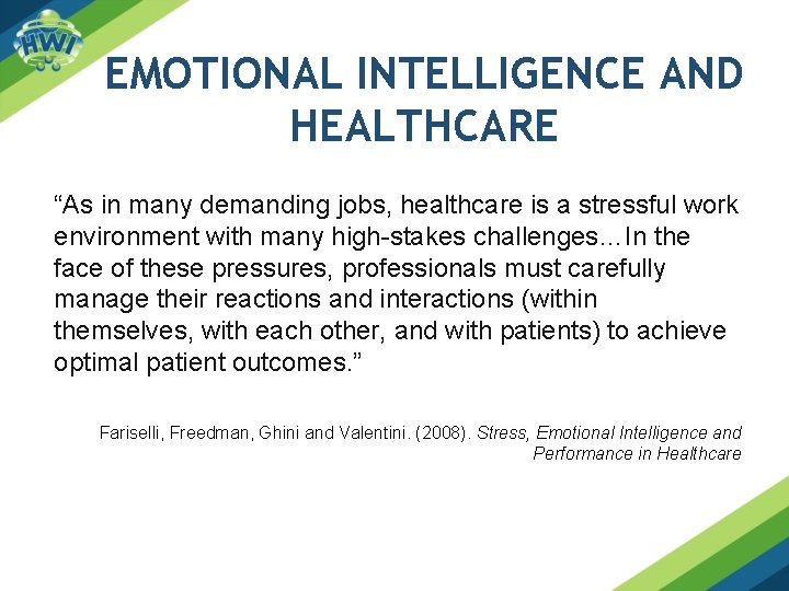 EMOTIONAL INTELLIGENCE AND HEALTHCARE “As in many demanding jobs, healthcare is a stressful work