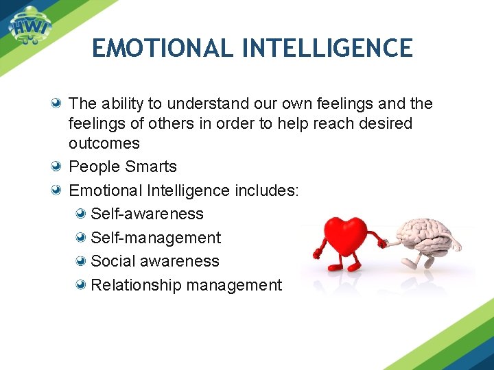 EMOTIONAL INTELLIGENCE The ability to understand our own feelings and the feelings of others