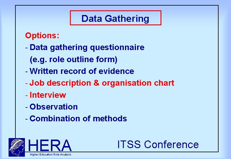 Data Gathering Options: Data gathering questionnaire (e. g. role outline form) Written record of
