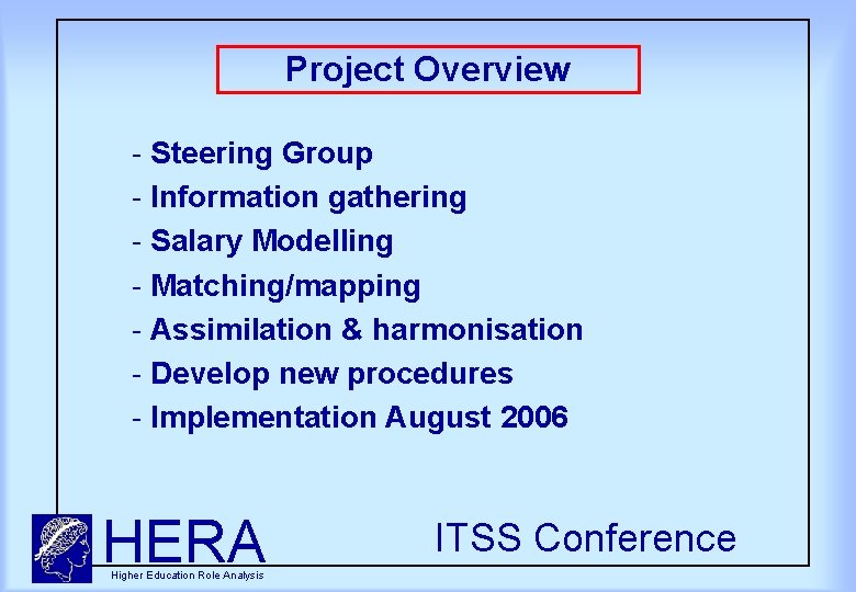 Project Overview Steering Group Information gathering Salary Modelling Matching/mapping Assimilation & harmonisation Develop new