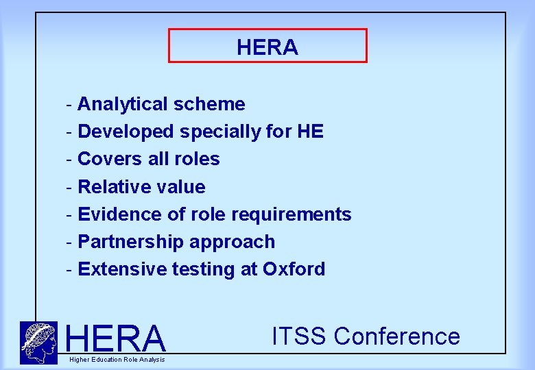 HERA Analytical scheme Developed specially for HE Covers all roles Relative value Evidence of