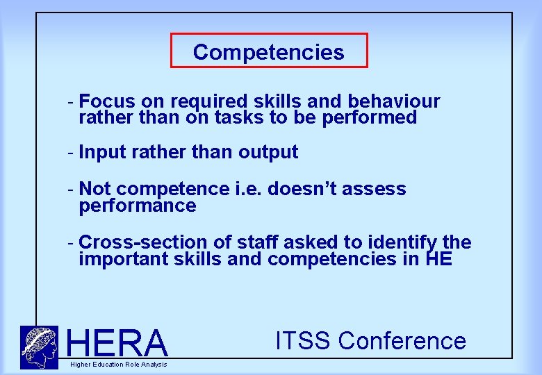 Competencies Focus on required skills and behaviour rather than on tasks to be performed