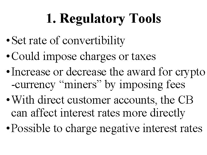 1. Regulatory Tools • Set rate of convertibility • Could impose charges or taxes