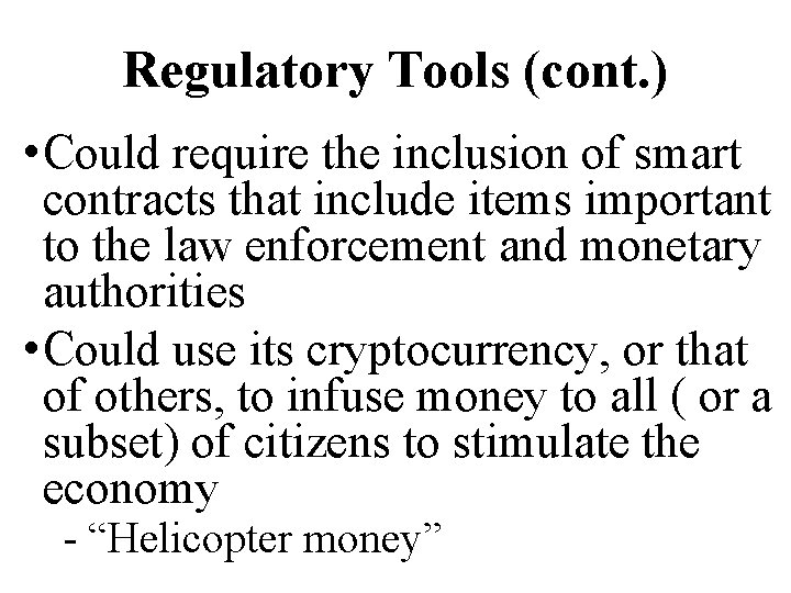 Regulatory Tools (cont. ) • Could require the inclusion of smart contracts that include
