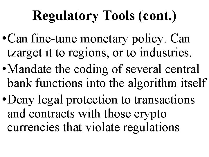 Regulatory Tools (cont. ) • Can fine-tune monetary policy. Can tzarget it to regions,