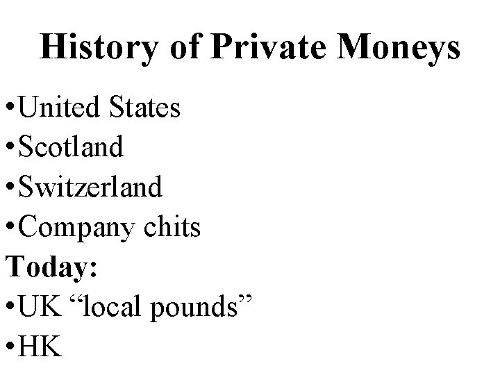 History of Private Moneys • United States • Scotland • Switzerland • Company chits