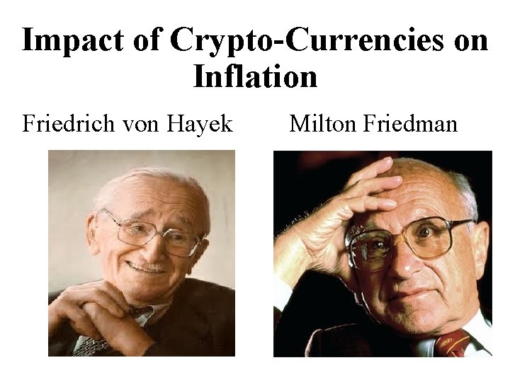 Impact of Crypto-Currencies on Inflation Friedrich von Hayek Milton Friedman 