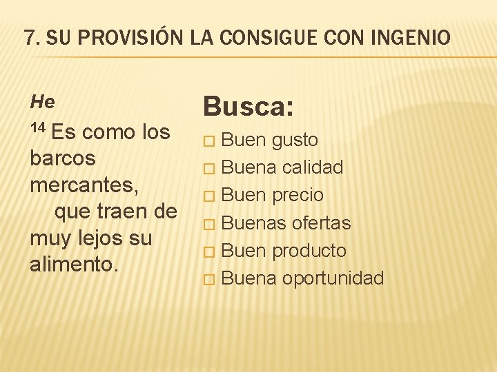 7. SU PROVISIÓN LA CONSIGUE CON INGENIO He 14 Es como los barcos mercantes,