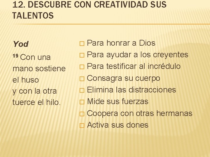 12. DESCUBRE CON CREATIVIDAD SUS TALENTOS Yod 19 Con una mano sostiene el huso