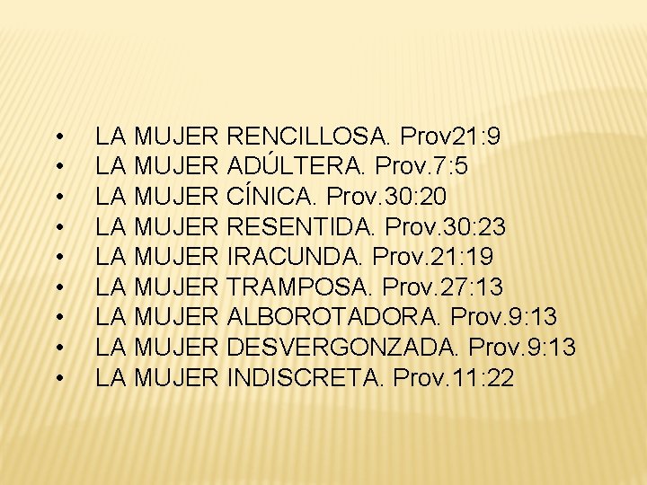  • • • LA MUJER RENCILLOSA. Prov 21: 9 LA MUJER ADÚLTERA. Prov.