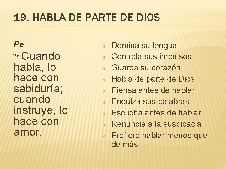 19. HABLA DE PARTE DE DIOS Pe Cuando habla, lo hace con sabiduría; cuando