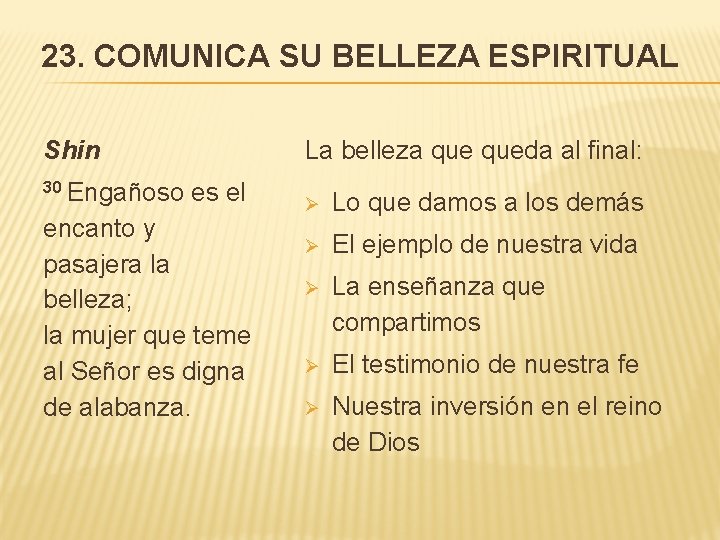 23. COMUNICA SU BELLEZA ESPIRITUAL Shin 30 Engañoso La belleza queda al final: es