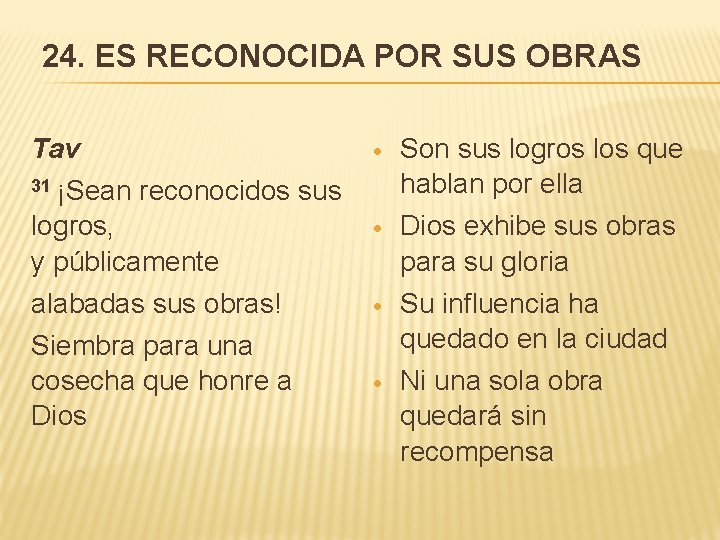 24. ES RECONOCIDA POR SUS OBRAS Tav 31 ¡Sean Son sus logros los que