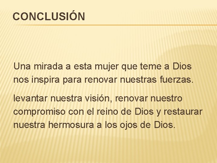 CONCLUSIÓN Una mirada a esta mujer que teme a Dios nos inspira para renovar