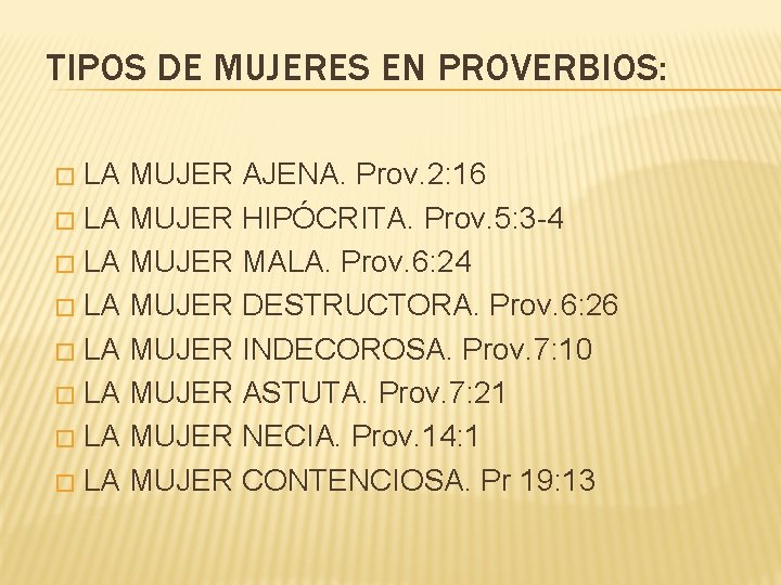 TIPOS DE MUJERES EN PROVERBIOS: LA MUJER AJENA. Prov. 2: 16 � LA MUJER