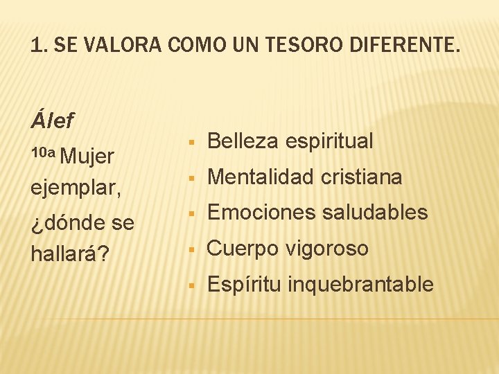 1. SE VALORA COMO UN TESORO DIFERENTE. Álef § Belleza espiritual ejemplar, § Mentalidad