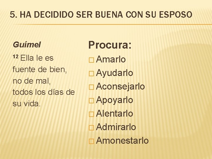 5. HA DECIDIDO SER BUENA CON SU ESPOSO Guímel Procura: 12 Ella � Amarlo