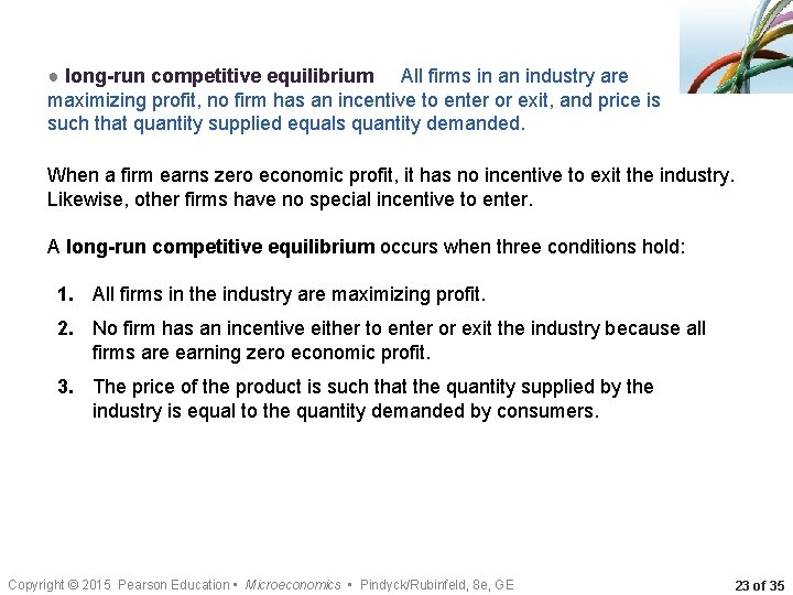 ● long-run competitive equilibrium All firms in an industry are maximizing profit, no firm