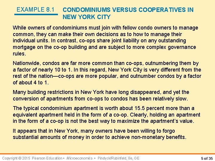 EXAMPLE 8. 1 CONDOMINIUMS VERSUS COOPERATIVES IN NEW YORK CITY While owners of condominiums