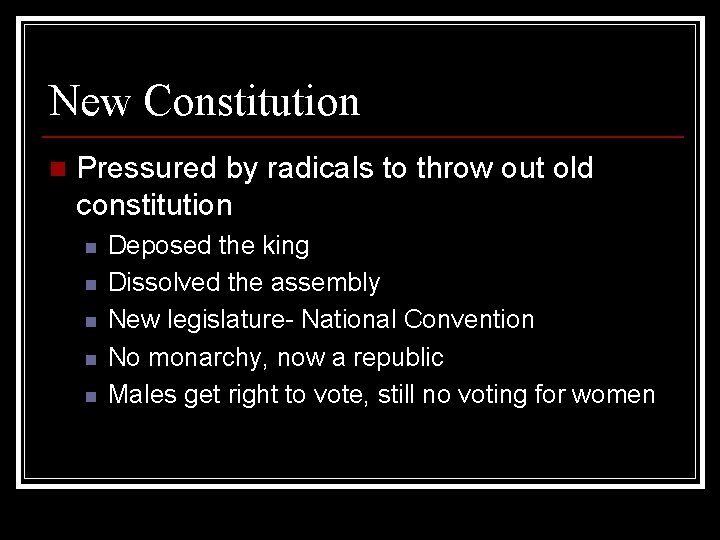 New Constitution n Pressured by radicals to throw out old constitution n n Deposed