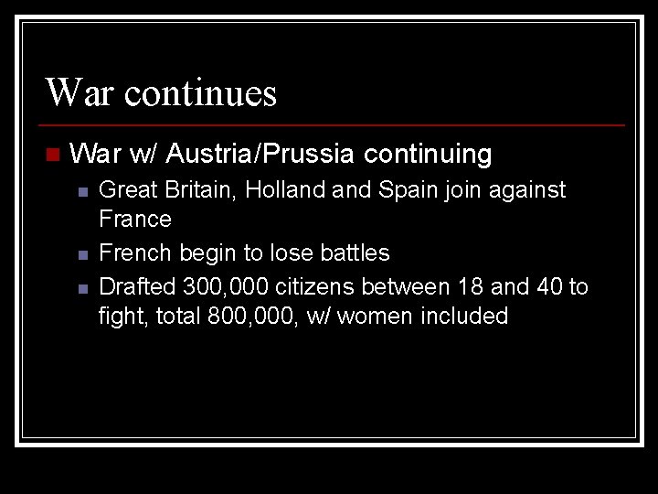 War continues n War w/ Austria/Prussia continuing n n n Great Britain, Holland Spain