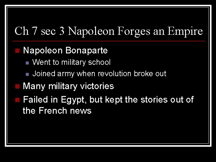 Ch 7 sec 3 Napoleon Forges an Empire n Napoleon Bonaparte n n Went