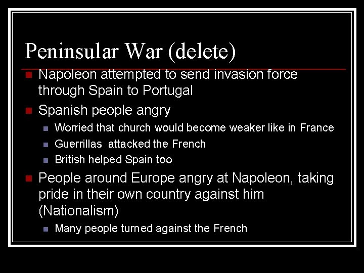 Peninsular War (delete) n n Napoleon attempted to send invasion force through Spain to