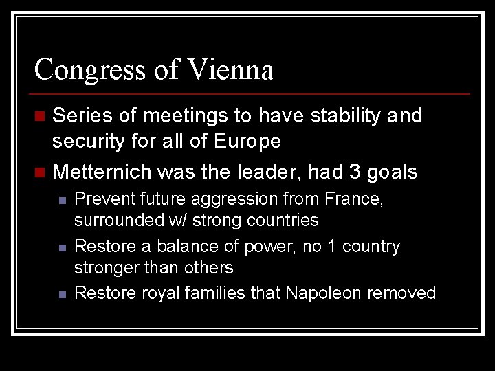 Congress of Vienna Series of meetings to have stability and security for all of