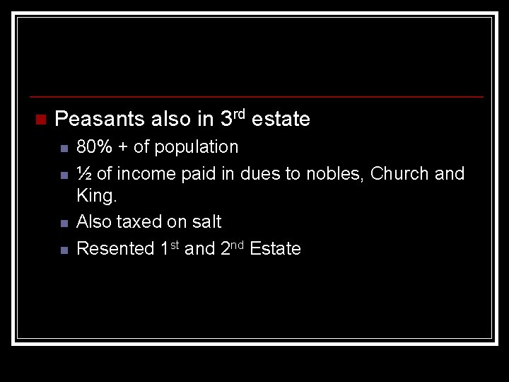 n Peasants also in 3 rd estate n n 80% + of population ½
