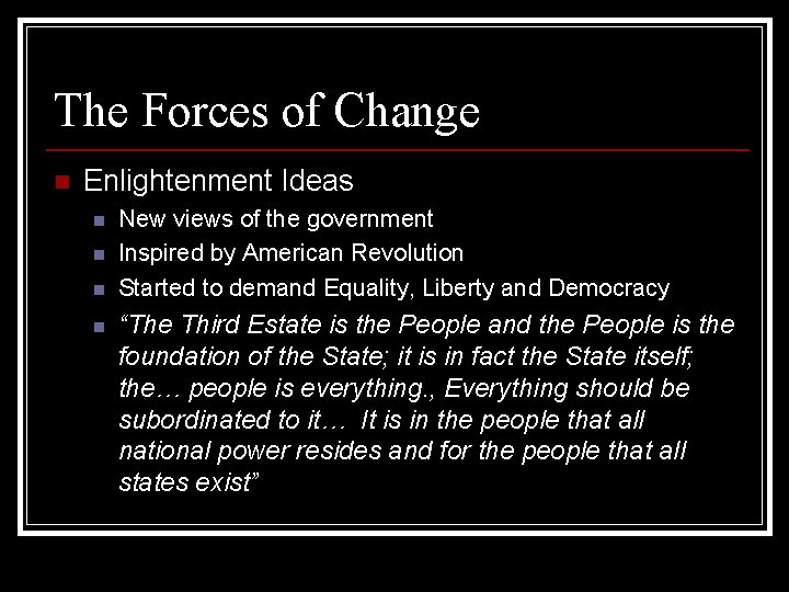 The Forces of Change n Enlightenment Ideas n n New views of the government