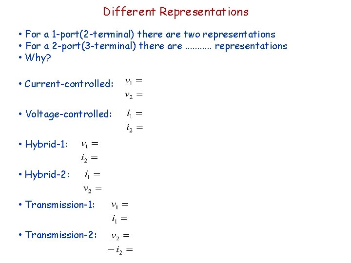 Different Representations • For a 1 -port(2 -terminal) there are two representations • For