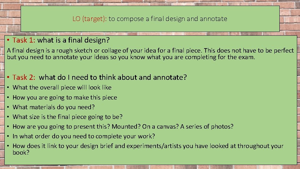 LO (target): to compose a final design and annotate • Task 1: what is