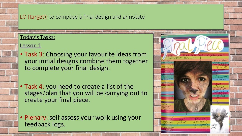 LO (target): to compose a final design and annotate Today’s Tasks: Lesson 1 •