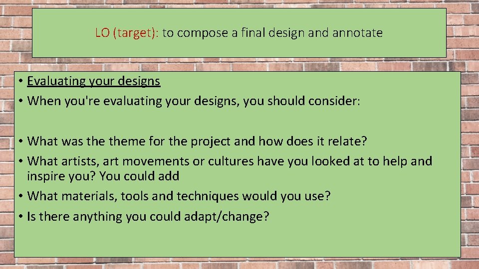 LO (target): to compose a final design and annotate • Evaluating your designs •