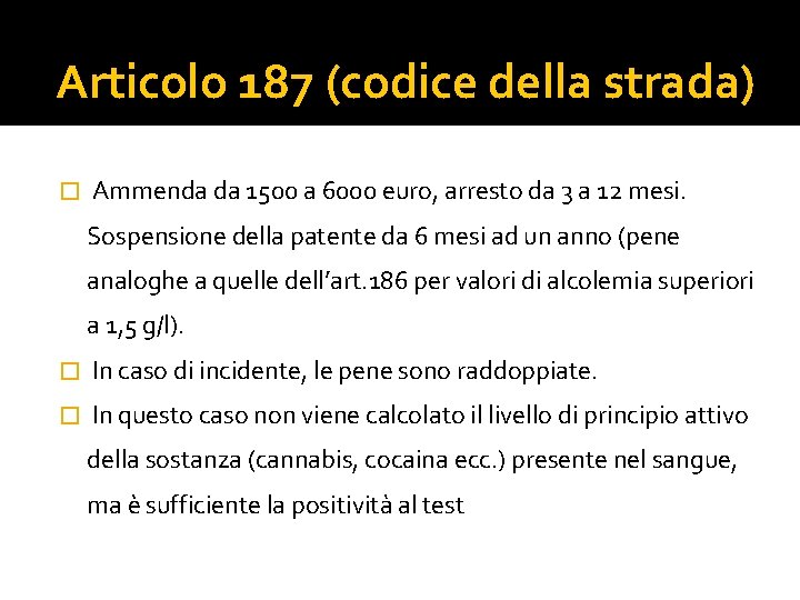 Articolo 187 (codice della strada) � Ammenda da 1500 a 6000 euro, arresto da